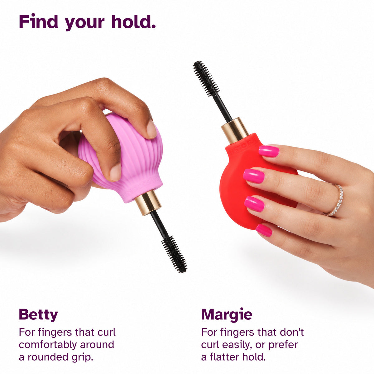 Two hands holding mascaras. Text reads find your hold: Betty for fingers that curl comfortably around a rounded grip, Margie for fingers that do not curl easily