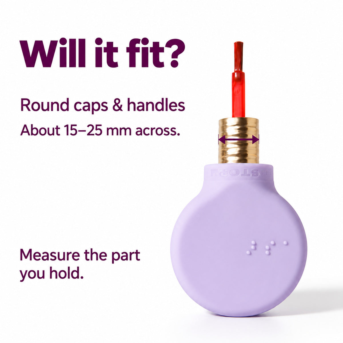Lilac ByStorm Margie grip on a nail polish bottle with the cap width arrowed. Text reads will it fit: round caps and handles about 15 to 25 mm across, measure the part you hold