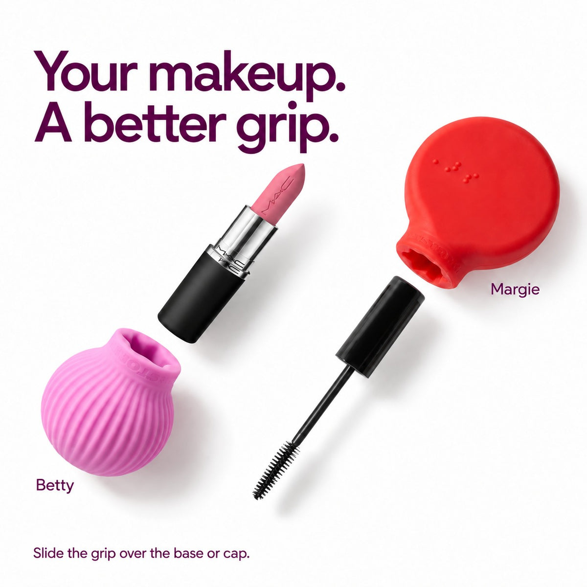 Pink Betty ball grip with a lipstick and red Margie paddle grip with a mascara. Text reads your makeup, a better grip: slide the grip over the base or cap