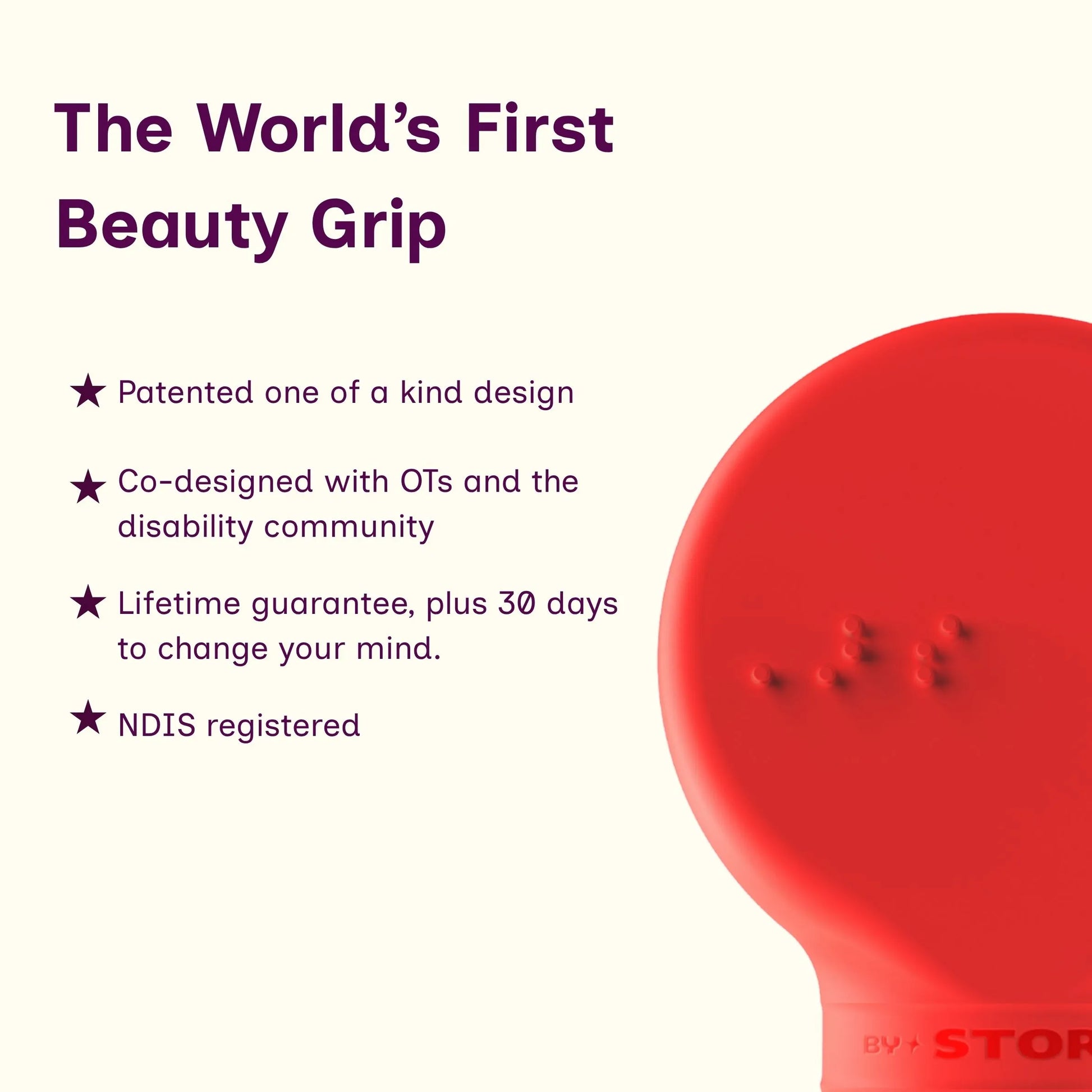 The world's first beauty grip. Text reads: Painted one-of-a-kind design, co-designed with OTs in the disability community, lifetime guarantee plus 30 days to change your mind. NDIS registered. 